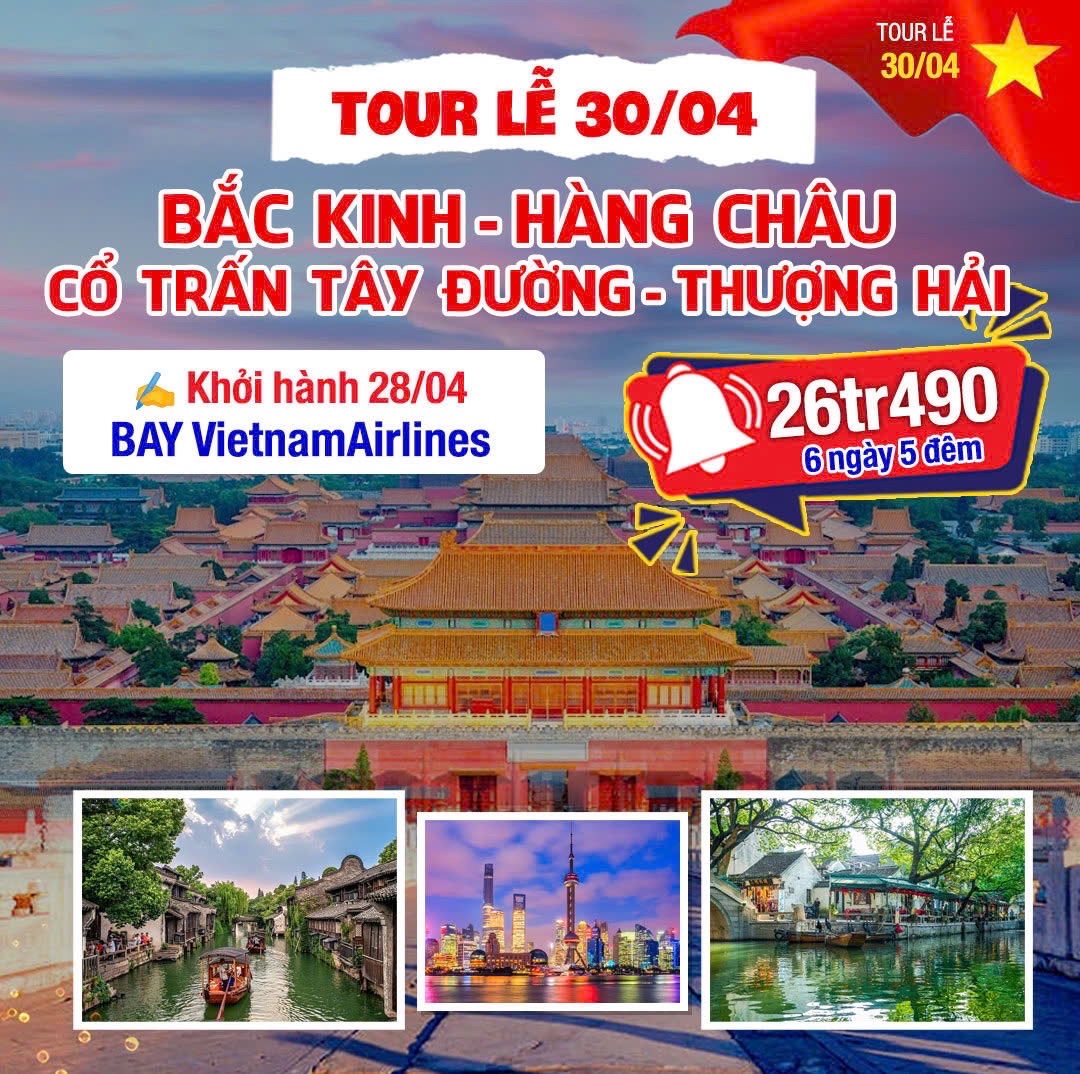 THƯỢNG HẢI - HÀNG CHÂU - TÔ CHÂU - BẮC KINH (6N5Đ)